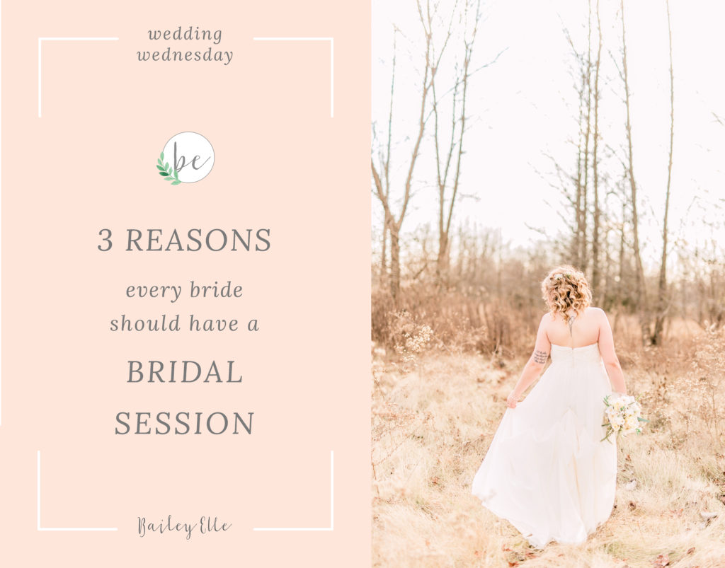 3 Reasons Every Bride Should Have a Bridal Session